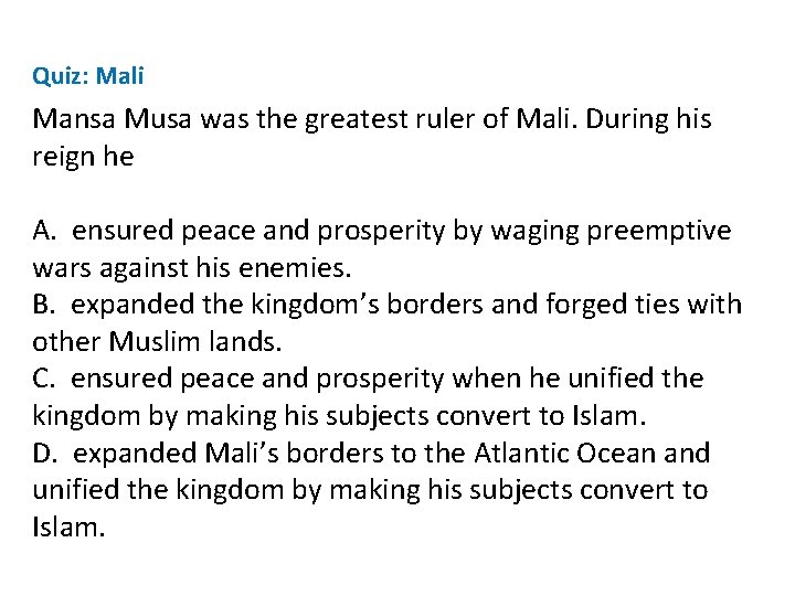 Quiz: Mali Mansa Musa was the greatest ruler of Mali. During his reign he