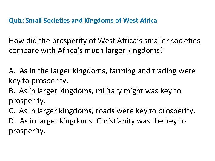 Quiz: Small Societies and Kingdoms of West Africa How did the prosperity of West