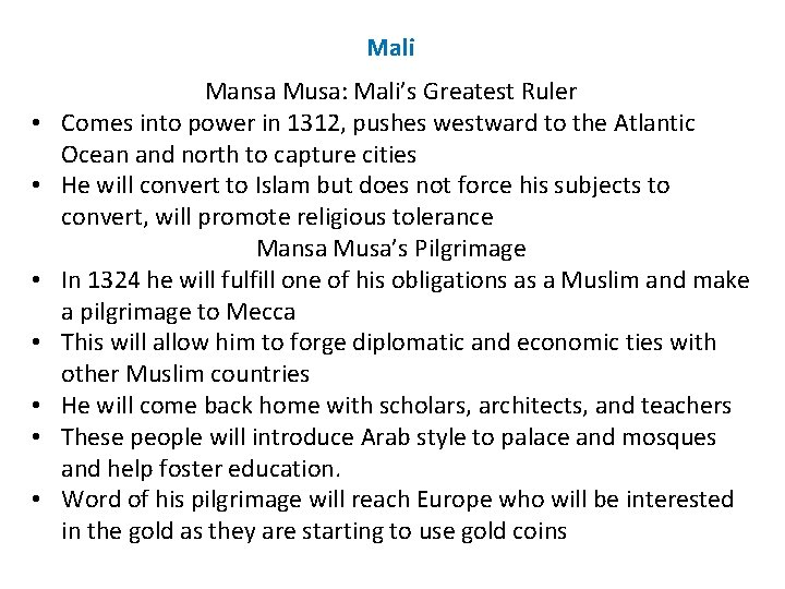 Mali • • Mansa Musa: Mali’s Greatest Ruler Comes into power in 1312, pushes