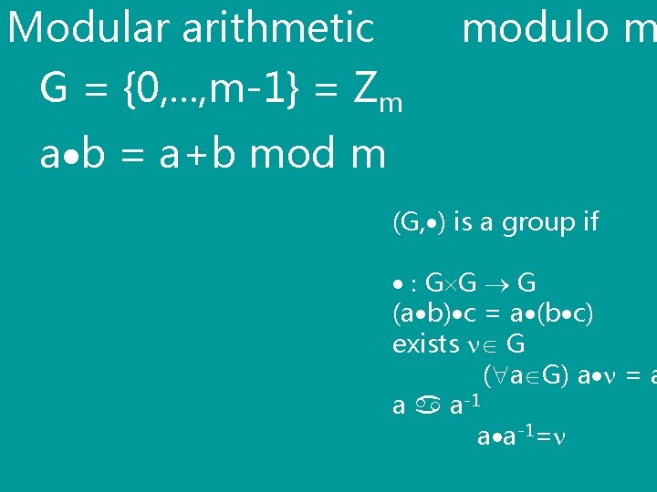 Modular arithmetic G = {0, . . . , m-1} = Zm modulo m