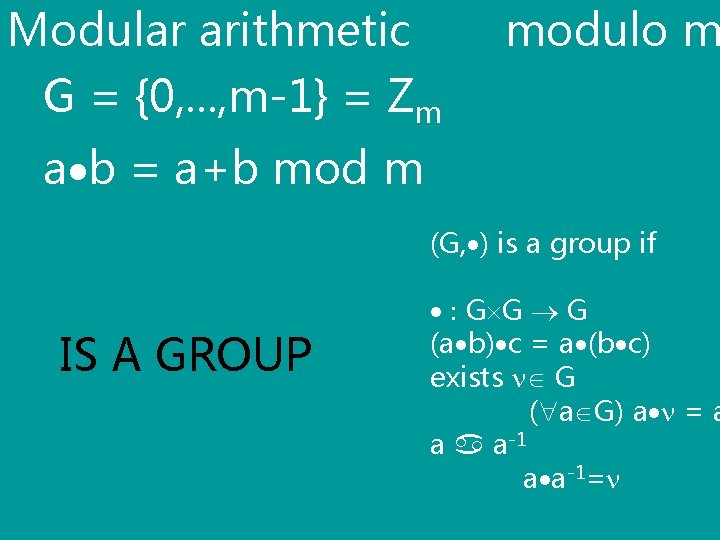 Modular arithmetic G = {0, . . . , m-1} = Zm modulo m