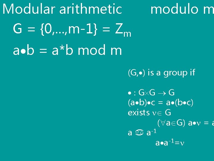 Modular arithmetic G = {0, . . . , m-1} = Zm modulo m