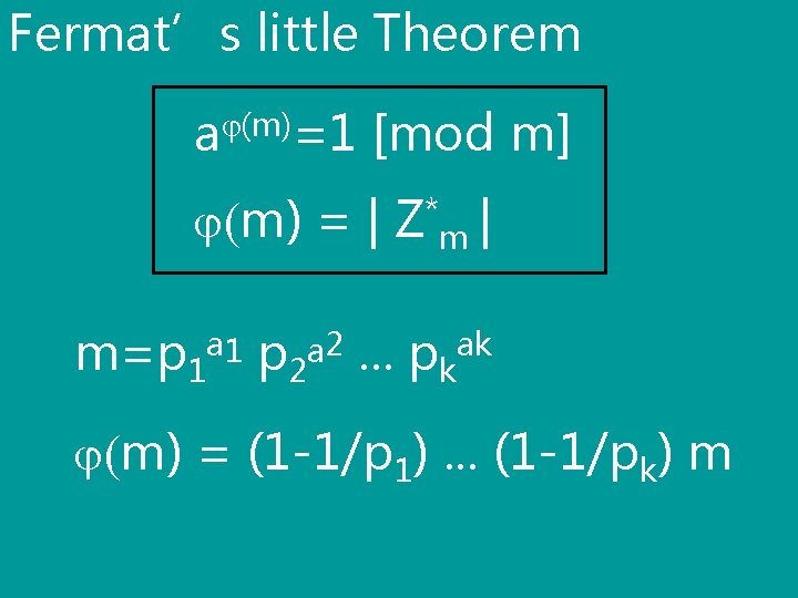 Fermat’s little Theorem a (m)=1 [mod m] (m) = | Z*m | m=p 1