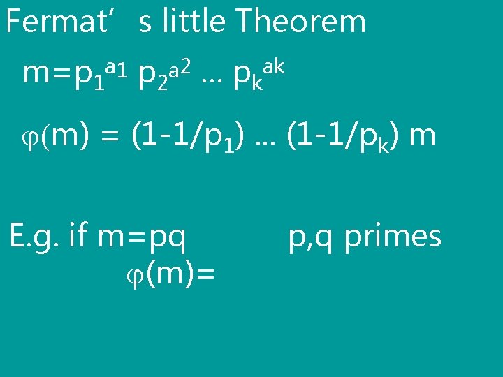 Fermat’s little Theorem m=p 1 a 1 p 2 a 2. . . pkak
