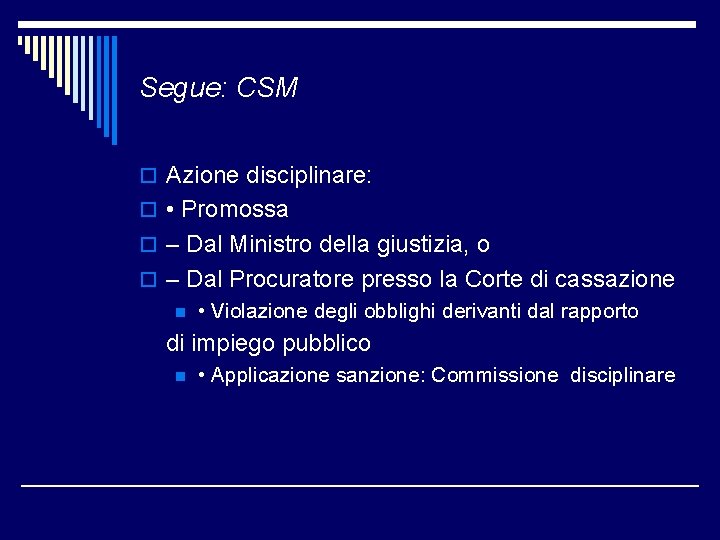 Segue: CSM o Azione disciplinare: o • Promossa o – Dal Ministro della giustizia,