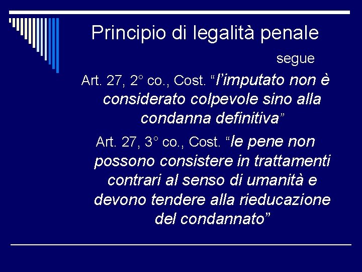 Principio di legalità penale segue Art. 27, 2° co. , Cost. “l’imputato non è