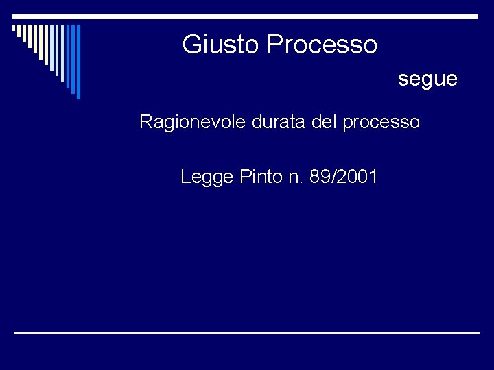 Giusto Processo segue Ragionevole durata del processo Legge Pinto n. 89/2001 