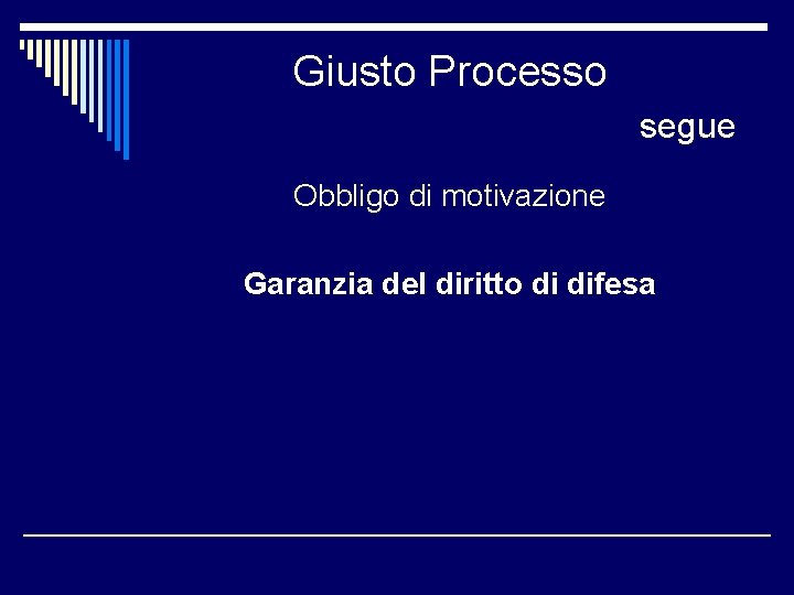 Giusto Processo segue Obbligo di motivazione Garanzia del diritto di difesa 