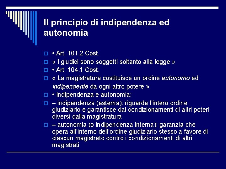 Il principio di indipendenza ed autonomia o • Art. 101. 2 Cost. o «