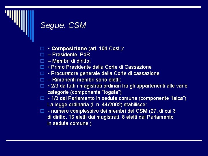 Segue: CSM • Composizione (art. 104 Cost. ): – Presidente: Pd. R – Membri