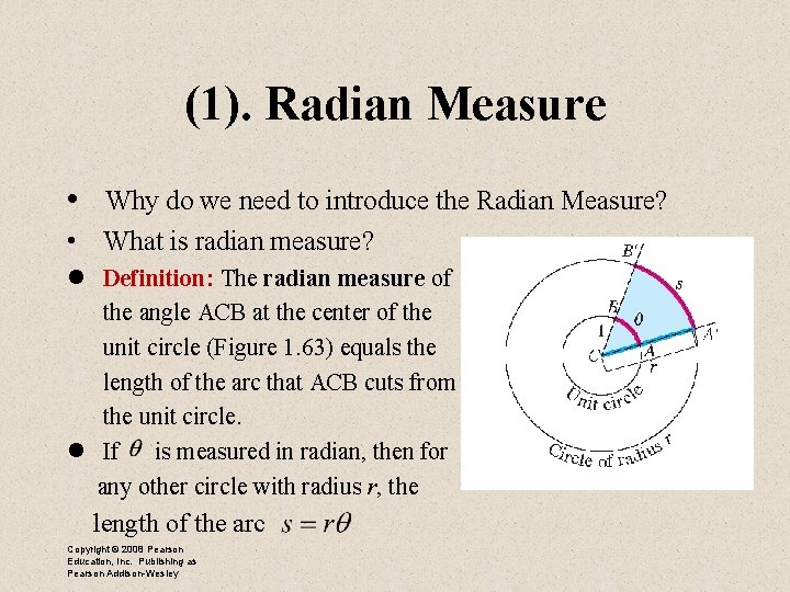 (1). Radian Measure • Why do we need to introduce the Radian Measure? • (1). Radian Measure • Why do we need to introduce the Radian Measure? •