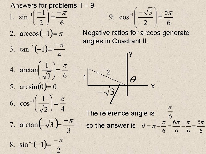 Answers for problems 1 – 9. Negative ratios for arccos generate angles in Quadrant Answers for problems 1 – 9. Negative ratios for arccos generate angles in Quadrant