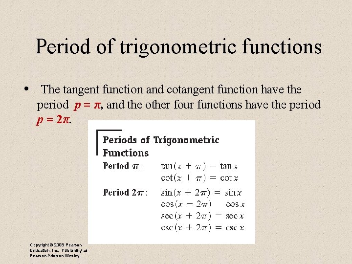  Period of trigonometric functions • The tangent function and cotangent function have the