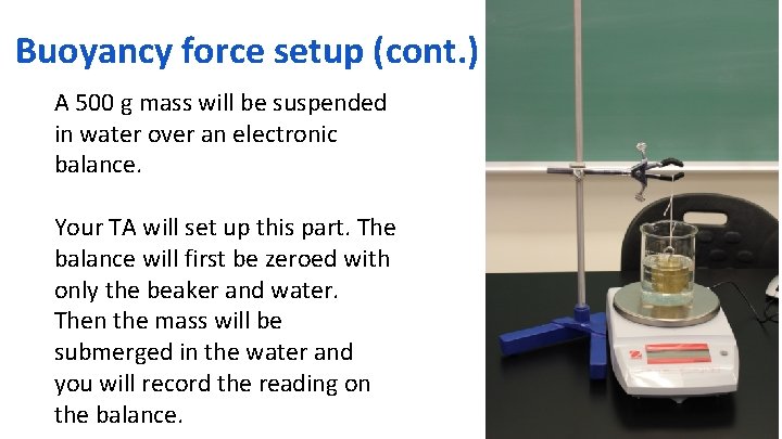 Buoyancy force setup (cont. ) A 500 g mass will be suspended in water