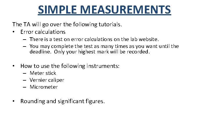 SIMPLE MEASUREMENTS The TA will go over the following tutorials. • Error calculations –