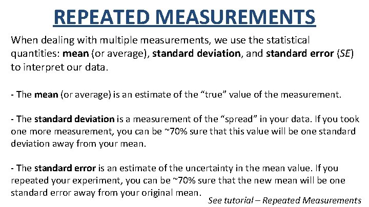 REPEATED MEASUREMENTS When dealing with multiple measurements, we use the statistical quantities: mean (or