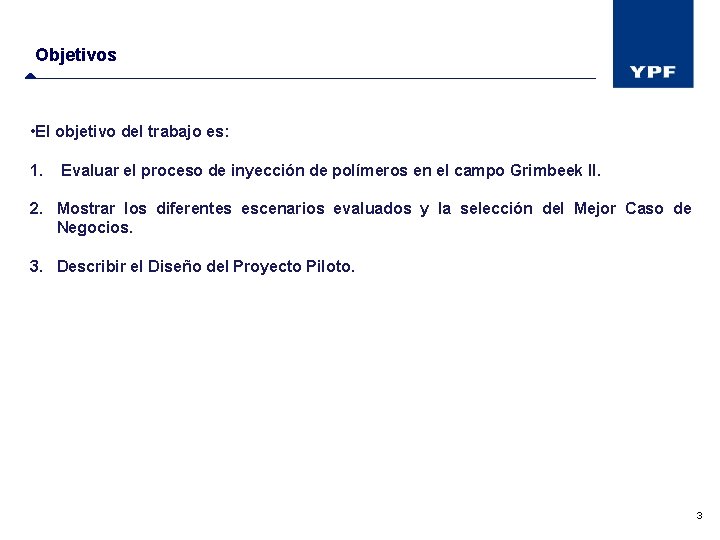 Objetivos • El objetivo del trabajo es: 1. Evaluar el proceso de inyección de