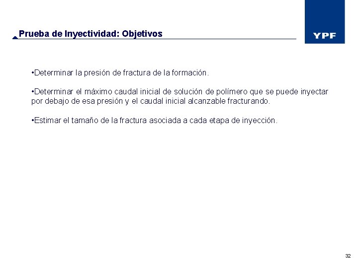 Prueba de Inyectividad: Objetivos • Determinar la presión de fractura de la formación. •