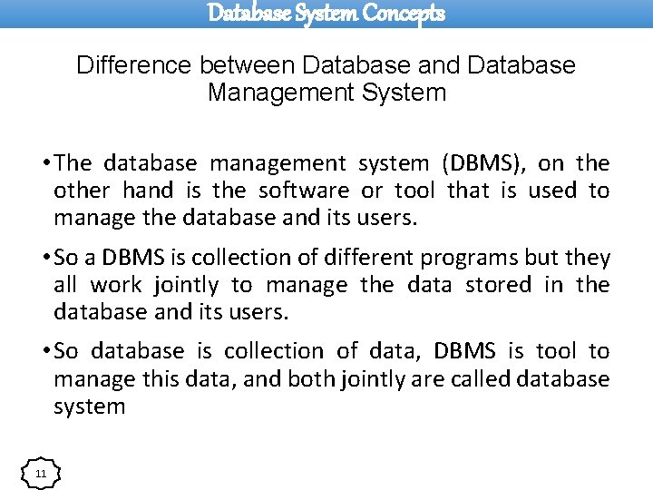 Database System Concepts Difference between Database and Database Management System • The database management