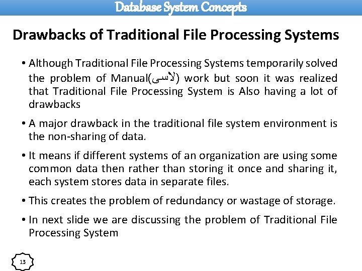 Database System Concepts Drawbacks of Traditional File Processing Systems • Although Traditional File Processing