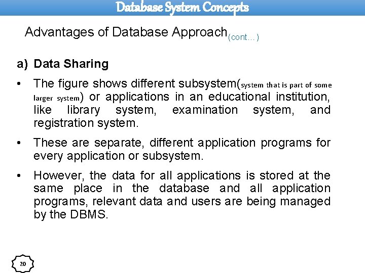 Database System Concepts Advantages of Database Approach(cont…) a) Data Sharing • The figure shows