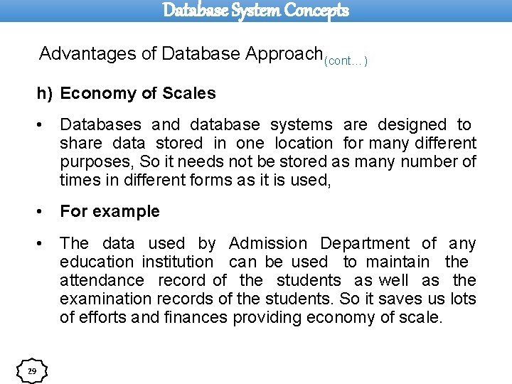 Database System Concepts Advantages of Database Approach(cont…) h) Economy of Scales 29 • Databases