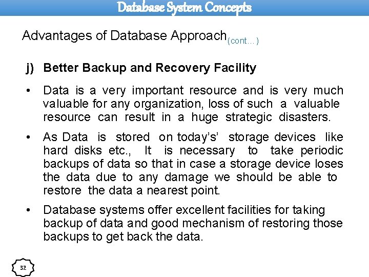 Database System Concepts Advantages of Database Approach(cont…) j) Better Backup and Recovery Facility 32