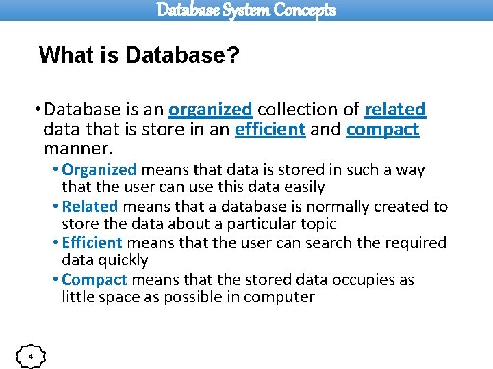 Database System Concepts What is Database? • Database is an organized collection of related