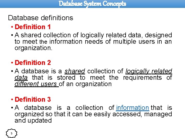 Database System Concepts Database definitions • Definition 1 • A shared collection of logically