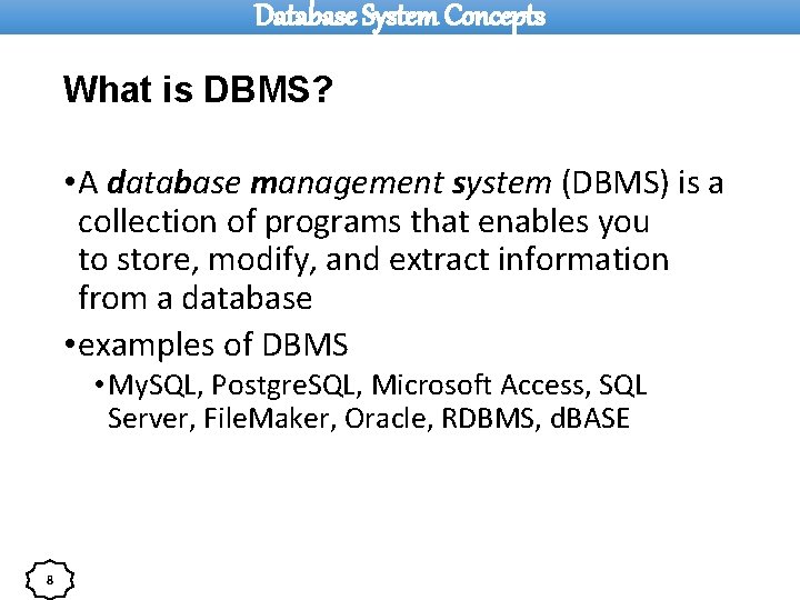 Database System Concepts What is DBMS? • A database management system (DBMS) is a