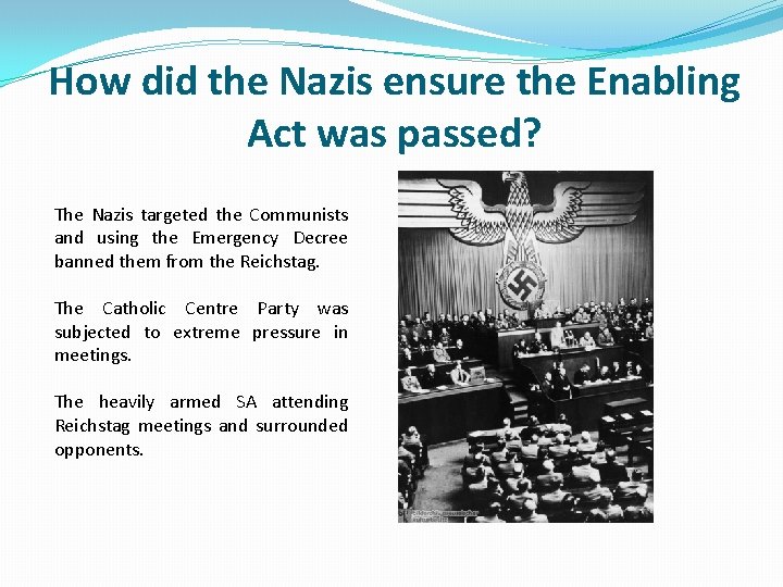 How did the Nazis ensure the Enabling Act was passed? The Nazis targeted the