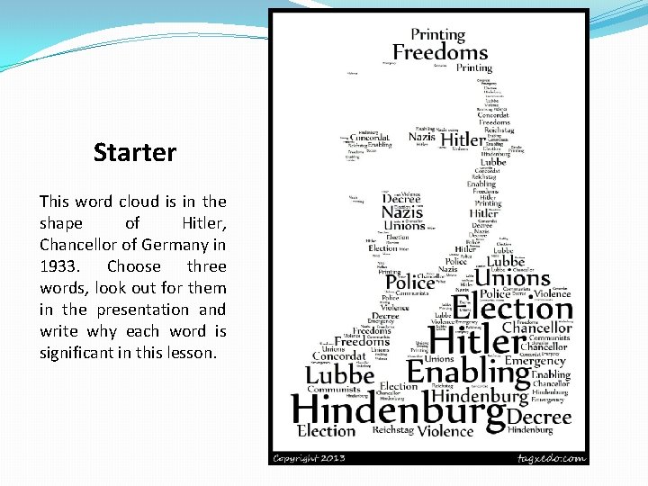 Starter This word cloud is in the shape of Hitler, Chancellor of Germany in