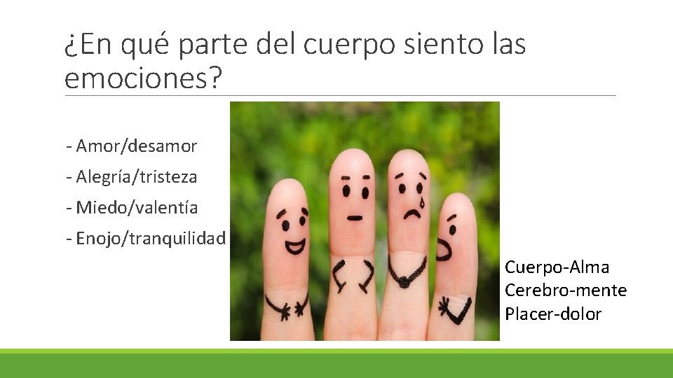 ¿En qué parte del cuerpo siento las emociones? - Amor/desamor - Alegría/tristeza - Miedo/valentía