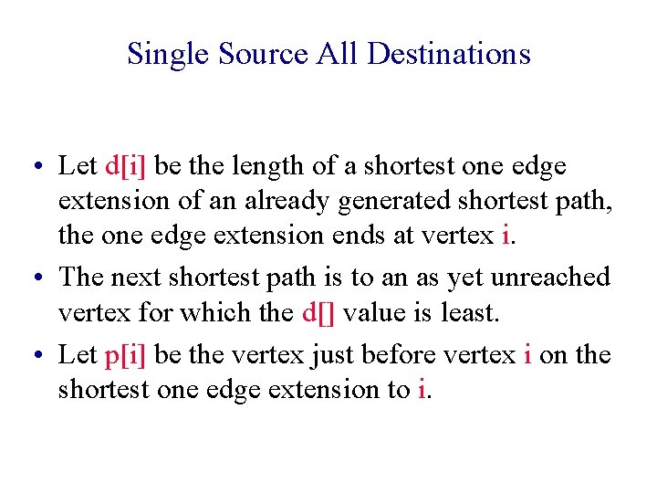 Single Source All Destinations • Let d[i] be the length of a shortest one