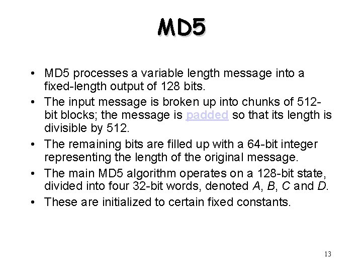 MD 5 • MD 5 processes a variable length message into a fixed-length output
