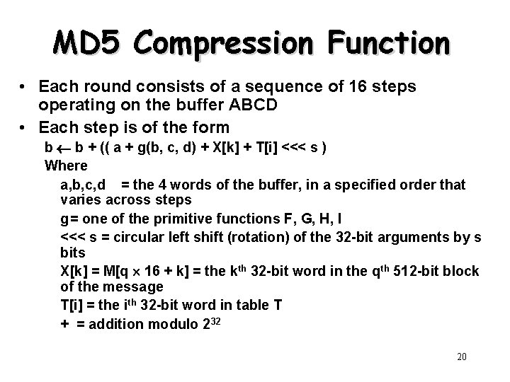 MD 5 Compression Function • Each round consists of a sequence of 16 steps