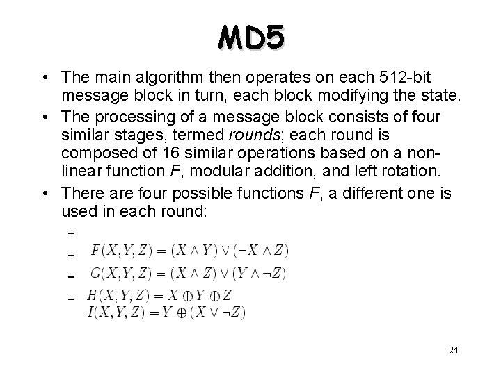 MD 5 • The main algorithm then operates on each 512 -bit message block