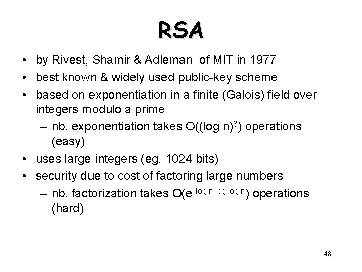 RSA • by Rivest, Shamir & Adleman of MIT in 1977 • best known