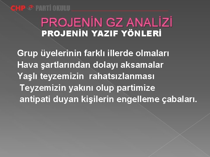  PROJENİN GZ ANALİZİ PROJENİN YAZIF YÖNLERİ Grup üyelerinin farklı illerde olmaları Hava şartlarından