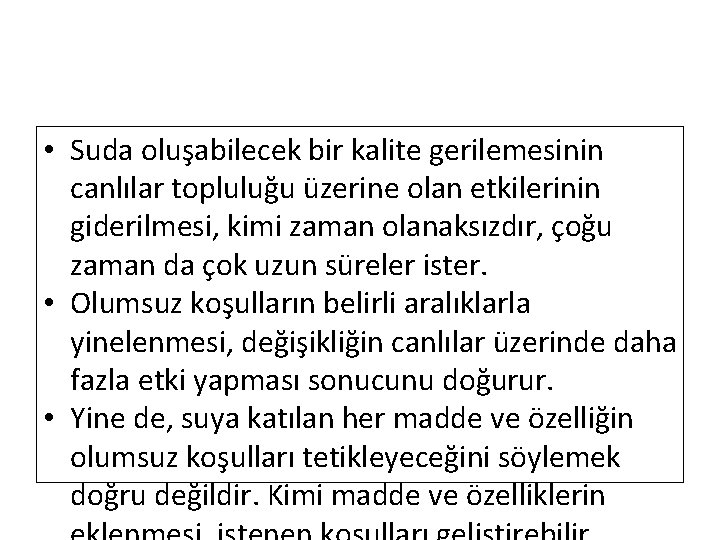  • Suda oluşabilecek bir kalite gerilemesinin canlılar topluluğu üzerine olan etkilerinin giderilmesi, kimi