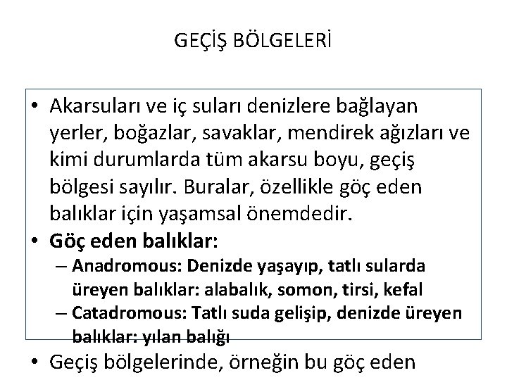 GEÇİŞ BÖLGELERİ • Akarsuları ve iç suları denizlere bağlayan yerler, boğazlar, savaklar, mendirek ağızları