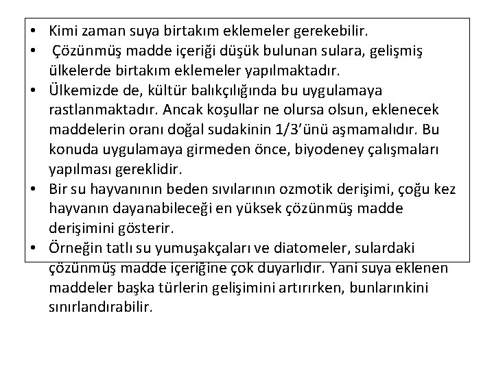  • Kimi zaman suya birtakım eklemeler gerekebilir. • Çözünmüş madde içeriği düşük bulunan