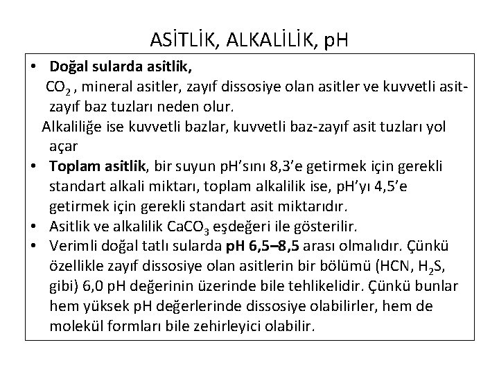 ASİTLİK, ALKALİLİK, p. H • Doğal sularda asitlik, CO 2 , mineral asitler, zayıf