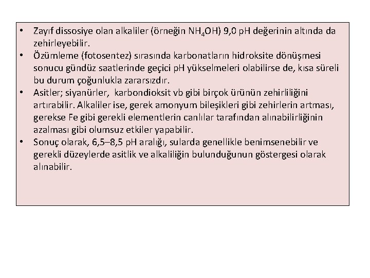  • Zayıf dissosiye olan alkaliler (örneğin NH 4 OH) 9, 0 p. H