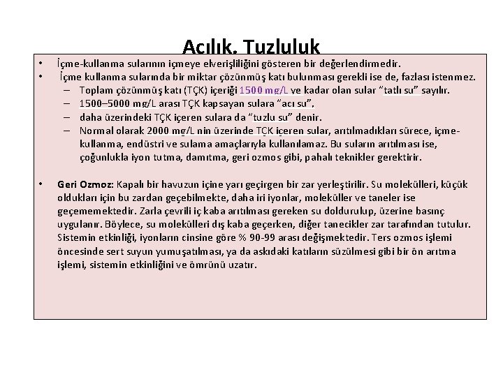 Acılık, Tuzluluk • • İçme-kullanma sularının içmeye elverişliliğini gösteren bir değerlendirmedir. İçme kullanma sularında