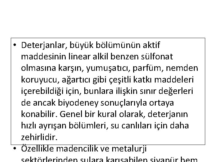 • Deterjanlar, büyük bölümünün aktif maddesinin linear alkil benzen sülfonat olmasına karşın, yumuşatıcı,