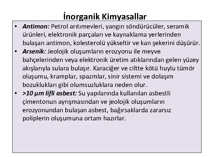 İnorganik Kimyasallar • Antimon: Petrol arıtımevleri, yangın söndürücüler, seramik ürünleri, elektronik parçaları ve kaynaklama