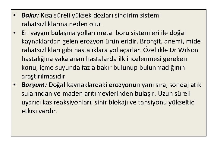  • Bakır: Kısa süreli yüksek dozları sindirim sistemi rahatsızlıklarına neden olur. • En