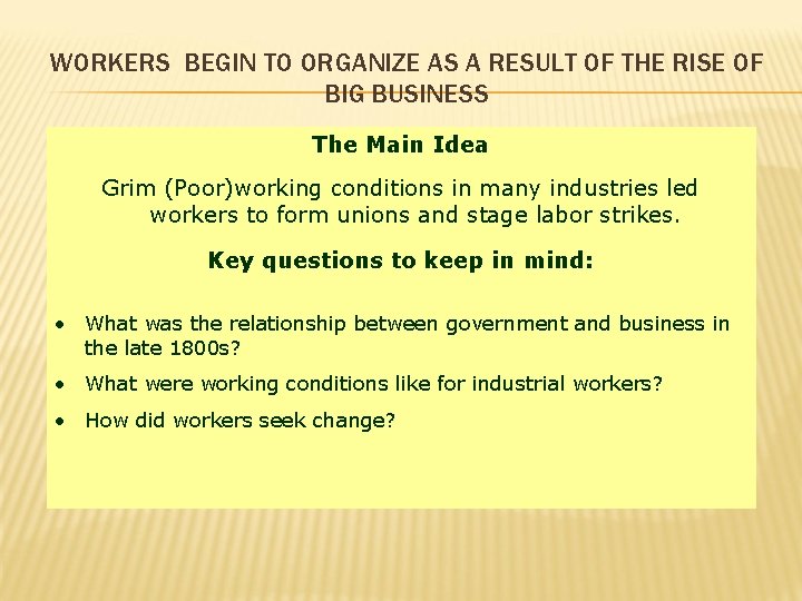 WORKERS BEGIN TO ORGANIZE AS A RESULT OF THE RISE OF BIG BUSINESS The