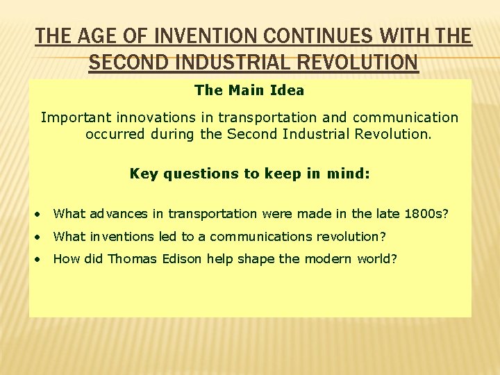 THE AGE OF INVENTION CONTINUES WITH THE SECOND INDUSTRIAL REVOLUTION The Main Idea Important